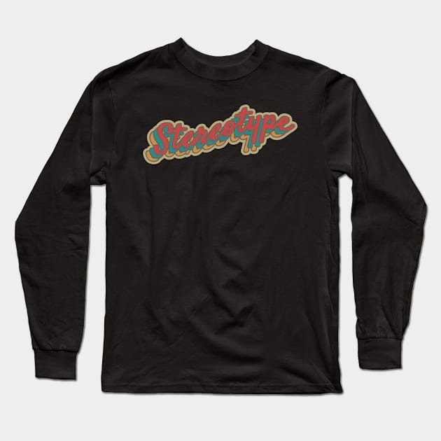 Stereotype. Long Sleeve T-Shirt by Sarcastic101